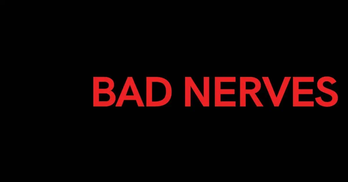 bad nerves